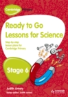 Image for Ready to go lessons for science  : step-by-step lesson plans for Cambridge primaryStage 6
