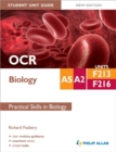 Image for OCR AS/A2 Biology Student Unit Guide: Units F213 &amp; F216 Practical Skills in Biology