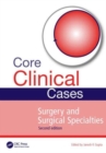Image for Core Clinical Cases in Surgery and Surgical Specialties