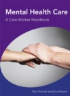 Image for Mental Health Care A Care Worker Handbook