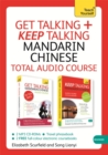 Image for Get Talking and Keep Talking Mandarin Chinese Total Audio Course : (Audio pack) The essential short course for speaking and understanding with confidence