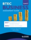 Image for BTEC First Business Level 2 Assessment Guide: Unit 1 Enterprise in the Business World &amp; Unit 2 Finance for Business