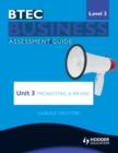 Image for BTEC business level 2 assessment guide.: (Promoting a brand) : Unit 3,