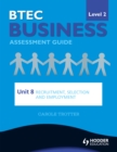 Image for BTEC business level 2 assessment guide.: (Recruitment, selection and employment)