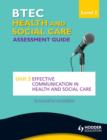 Image for BTEC health and social care level 2 assessment guide: Unit 3 effective communication in health and social care