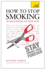 Image for How to stop smoking  : 30 solutions to suit you