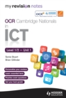 Image for My Revision Notes OCR Cambridge Nationals in ICT Levels 1 / 2 Unit 1 Understanding Computer Systems