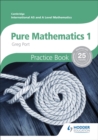 Image for Cambridge International A/AS Mathematics, Pure Mathematics 1 Practice Book