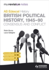 Image for My Revision Notes Edexcel AS History: British Political History, 1945-90: Consensus and Conflict