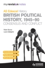 Image for British political history, 1945-90: consensus and conflict