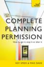 Image for Complete planning permission: how to get it, stop it or alter it