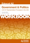 Image for Edexcel A2 government &amp; politics unit 3C workbook  : representative processes in the USA.
