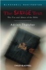 Image for Savage text: how the Bible has been used to spread hatred