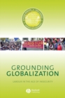 Image for Grounding globalization: labour in the age of insecurity