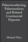 Image for Palaeoweathering, palaeosurfaces and related continental deposits