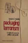 Image for Packaging Terrorism - Co-opting the News for Politics and Profit