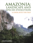 Image for Amazonia: landscape and species evolution : a look into the past