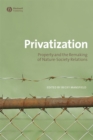 Image for Privatization: property and the remaking of nature-society relations