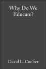 Image for Why Do We Educate?: Renewing the Conversation