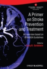 Image for A primer on stroke prevention [and] treatment: an overview based on AHA/ASA guidelines