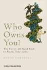 Image for Who Owns You?: The Corporate Gold Rush to Patent Your Genes