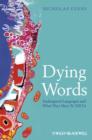 Image for Dying Words : Endangered Languages and What They Have to Tell Us