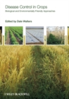 Image for Disease control in crops: biological and environmentally friendly approaches