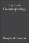 Image for Tectonic Geomorphology: A Frontier in Earth Science