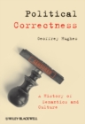 Image for Political correctness: a history of semantics and culture