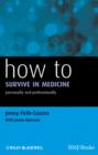 Image for How to Survive in Medicine - Personally and Professionally
