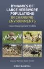 Image for Dynamics of Large Herbivore Populations in Changing Environments