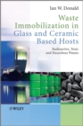 Image for Waste immobilization in glass and ceramic based hosts: radioactive, toxic and hazardous wastes