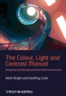 Image for The colour, light and contrast manual: designing and managing inclusive built environments