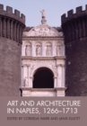 Image for Art and architecture in Naples, 1266-1713: new approaches