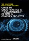 Image for Guide to good practice in the management of time in complex projects