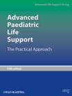 Image for Advanced Paediatric Life Support : the Practical Approach