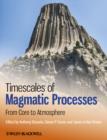 Image for Timescales of magmatic processes  : from core to atmosphere