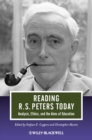 Image for Rereading R. S. Peters today  : analysis, ethics and the aims of education