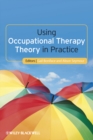 Image for Using occupational therapy theory in practice