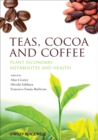 Image for Teas, cocoa and coffee  : plant secondary metabolites and health
