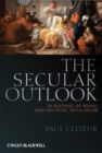 Image for The secular outlook  : in defense of moral and political secularism