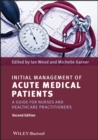 Image for Initial management of acute medical patients  : a guide for nurses and healthcare practitioners