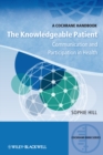 Image for The knowledgeable patient  : communication and participation in health