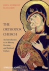 Image for The Orthodox Church  : an introduction to its history, doctrine, and spiritual culture
