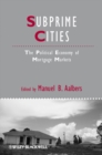Image for Subprime cities  : the political economy of mortgage markets