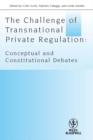 Image for The challenge of transnational private regulation  : conceptual and constitutional debates