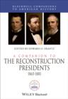 Image for A companion to the reconstruction presidents, 1865-1881