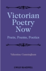 Image for Victorian poetry now: poets, poems, poetics