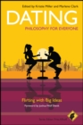 Image for Dating - Philosophy for Everyone: Flirting With Big Ideas