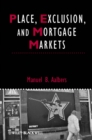 Image for Place, Exclusion, and Mortgage Markets : 37